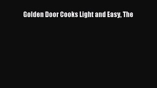 Read Golden Door Cooks Light and Easy The Ebook Free