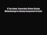 Read A Top-Down Constraint-Driven Design Methodology for Analog Integrated Circuits Ebook Free