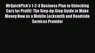 Read MrQuickPick's 1-2-3 Business Plan to Unlocking Cars for Profit!: The Step-by-Step Guide