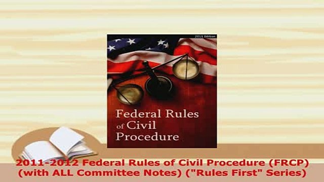 PDF 20112012 Federal Rules of Civil Procedure FRCP with ALL Committee Notes Rules First Read Online