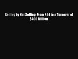 Download Selling by Not Selling: From $24 to a Turnover of $400 Million PDF Free