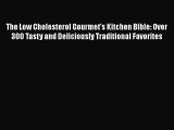 Read The Low Cholesterol Gourmet's Kitchen Bible: Over 300 Tasty and Deliciously Traditional