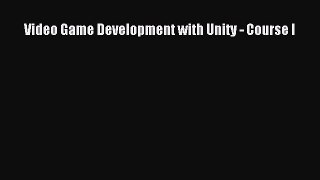 Download Video Game Development with Unity - Course I Ebook Free