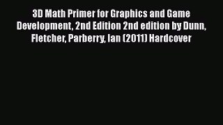 Read 3D Math Primer for Graphics and Game Development 2nd Edition 2nd edition by Dunn Fletcher