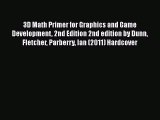 Read 3D Math Primer for Graphics and Game Development 2nd Edition 2nd edition by Dunn Fletcher