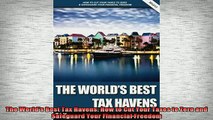 READ book  The Worlds Best Tax Havens How to Cut Your Taxes to Zero and Safeguard Your Financial Online Free