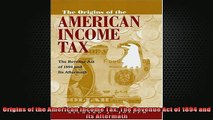 READ book  Origins of the American Income Tax The Revenue Act of 1894 and its Aftermath Free Online