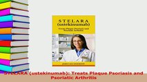 Download  STELARA ustekinumab Treats Plaque Psoriasis and Psoriatic Arthritis Read Full Ebook