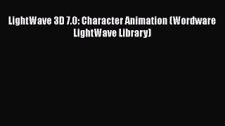 Read LightWave 3D 7.0: Character Animation (Wordware LightWave Library) Ebook Online
