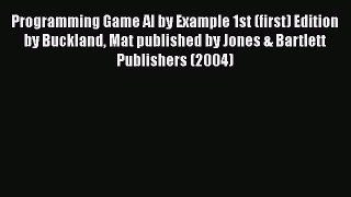 Download Programming Game AI by Example 1st (first) Edition by Buckland Mat published by Jones