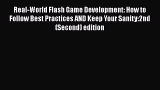 Read Real-World Flash Game Development: How to Follow Best Practices AND Keep Your Sanity:2nd