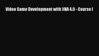 Download Video Game Development with XNA 4.0 - Course I PDF Online