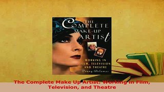PDF  The Complete Make Up Artist Working in Film Television and Theatre PDF Full Ebook