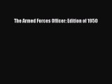 PDF The Armed Forces Officer: Edition of 1950  EBook