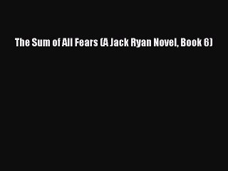 PDF The Sum of All Fears (A Jack Ryan Novel Book 6)  Read Online