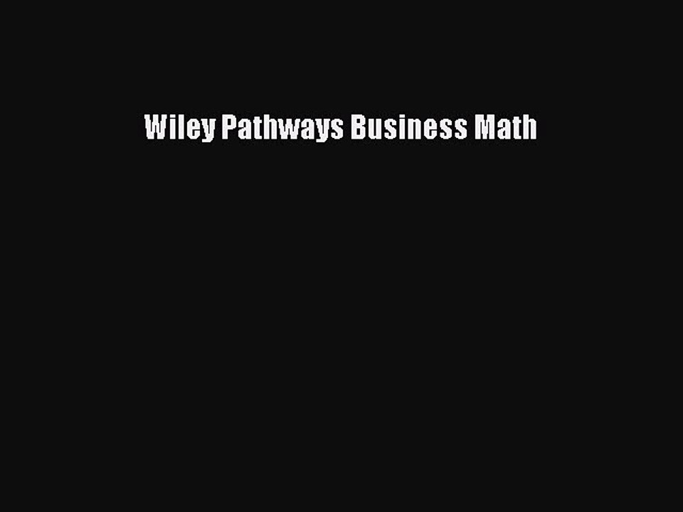 Read Wiley Pathways Business Math Ebook Free