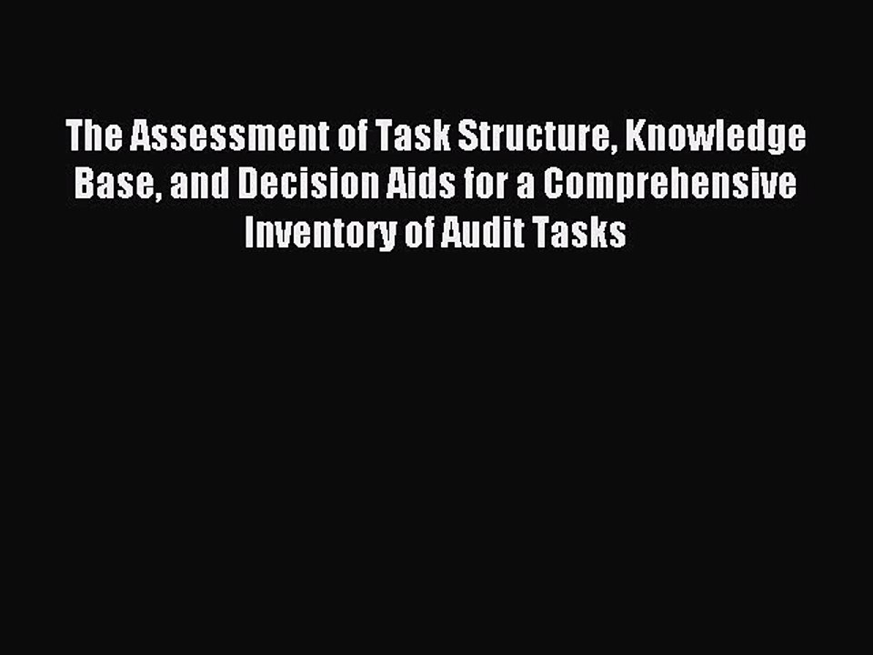 Read The Assessment of Task Structure Knowledge Base and Decision Aids for a Comprehensive