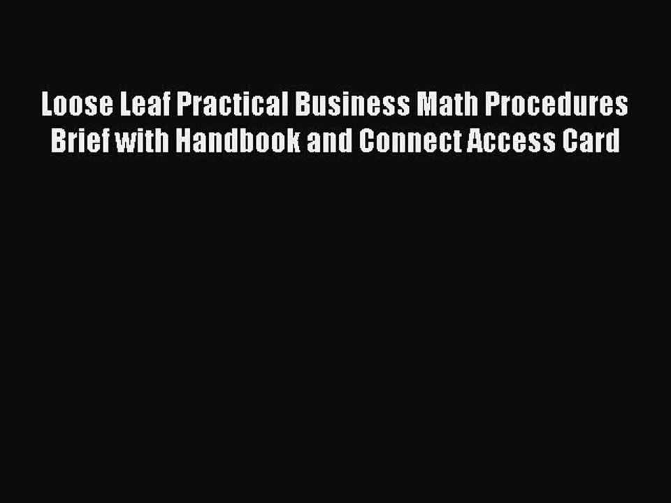 Read Loose Leaf Practical Business Math Procedures Brief with Handbook and Connect Access Card