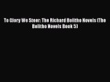 PDF To Glory We Steer: The Richard Bolitho Novels (The Bolitho Novels Book 5)  Read Online