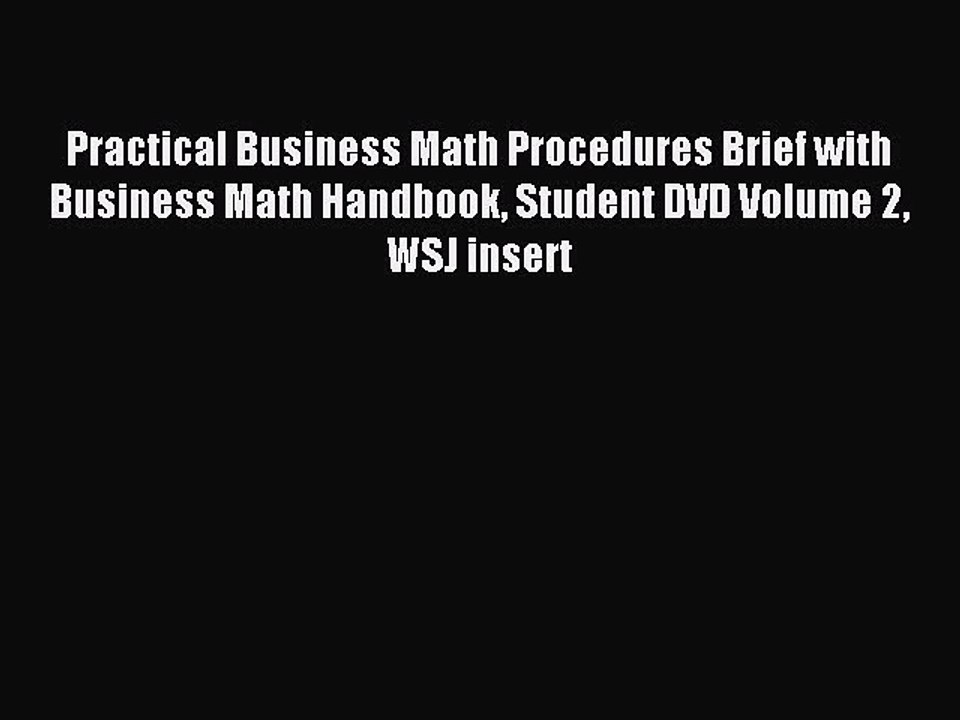 Read Practical Business Math Procedures Brief with Business Math Handbook Student DVD Volume