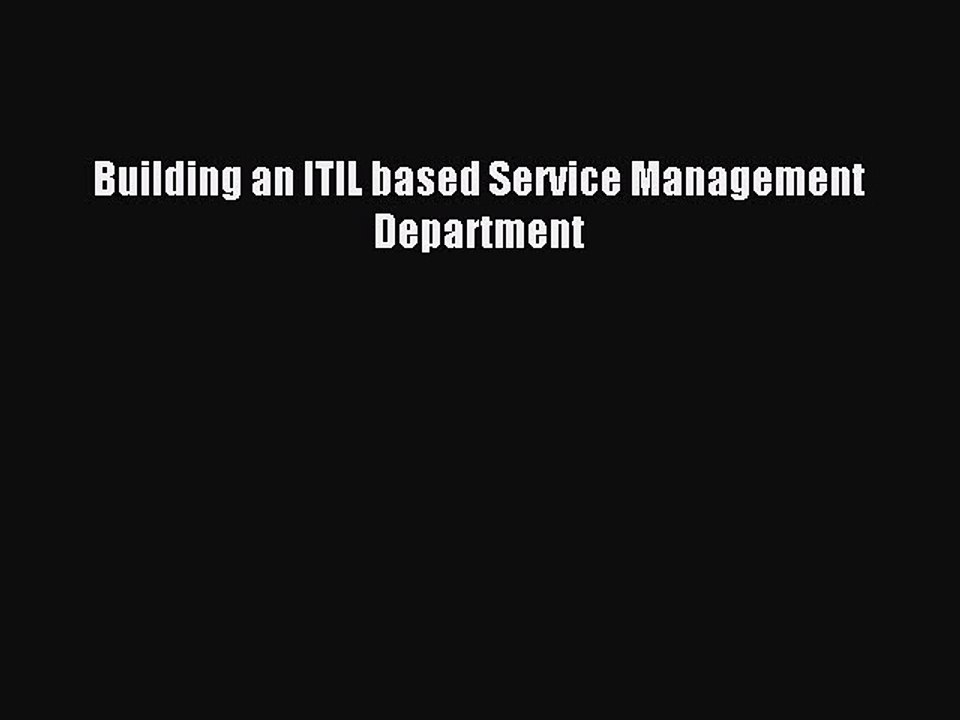 Download Building an ITIL based Service Management Department PDF Free