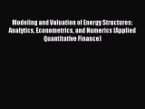 Read Modeling and Valuation of Energy Structures: Analytics Econometrics and Numerics (Applied
