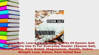 Read  Epsom Salt Learn Exclusive Benefits Of Epsom Salt And How To Use It For Everyday Needs Ebook Free
