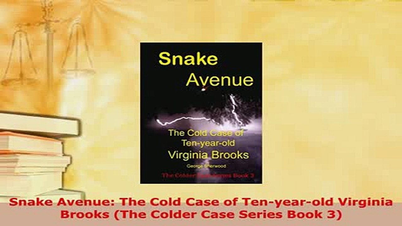 PDF  Snake Avenue The Cold Case of Tenyearold Virginia Brooks The Colder Case Series Book Free Books