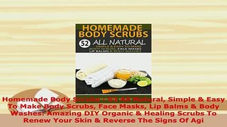 Read  Homemade Body Scrubs  52 All Natural Simple  Easy To Make Body Scrubs Face Masks Lip Ebook Free