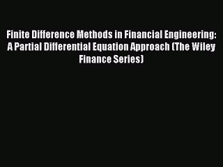 Read Finite Difference Methods in Financial Engineering: A Partial Differential Equation Approach