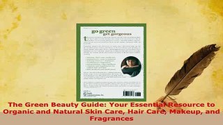 Download  The Green Beauty Guide Your Essential Resource to Organic and Natural Skin Care Hair Care PDF Free