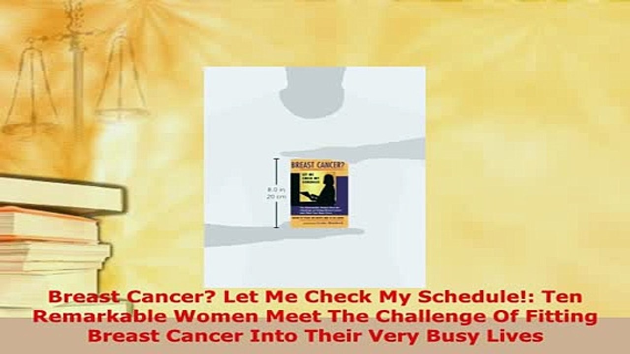 Read  Breast Cancer Let Me Check My Schedule Ten Remarkable Women Meet The Challenge Of Ebook Free