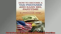 READ book  How to Become a Tax Preparer and Earn Big PartTime Full Free