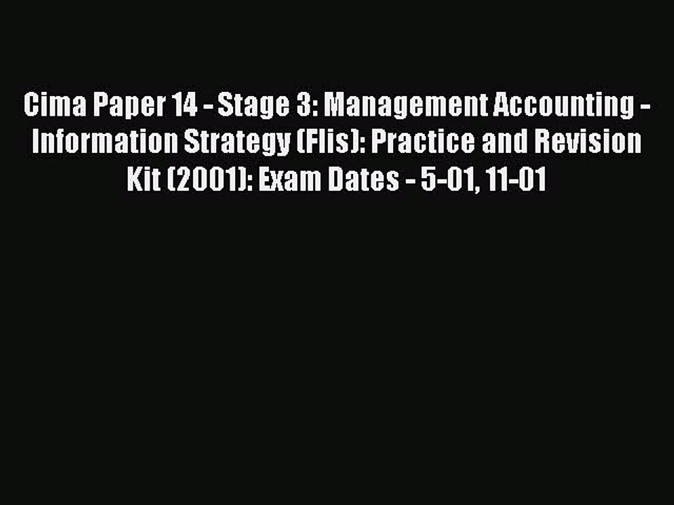Read Cima Paper 14 - Stage 3: Management Accounting - Information Strategy (Flis): Practice