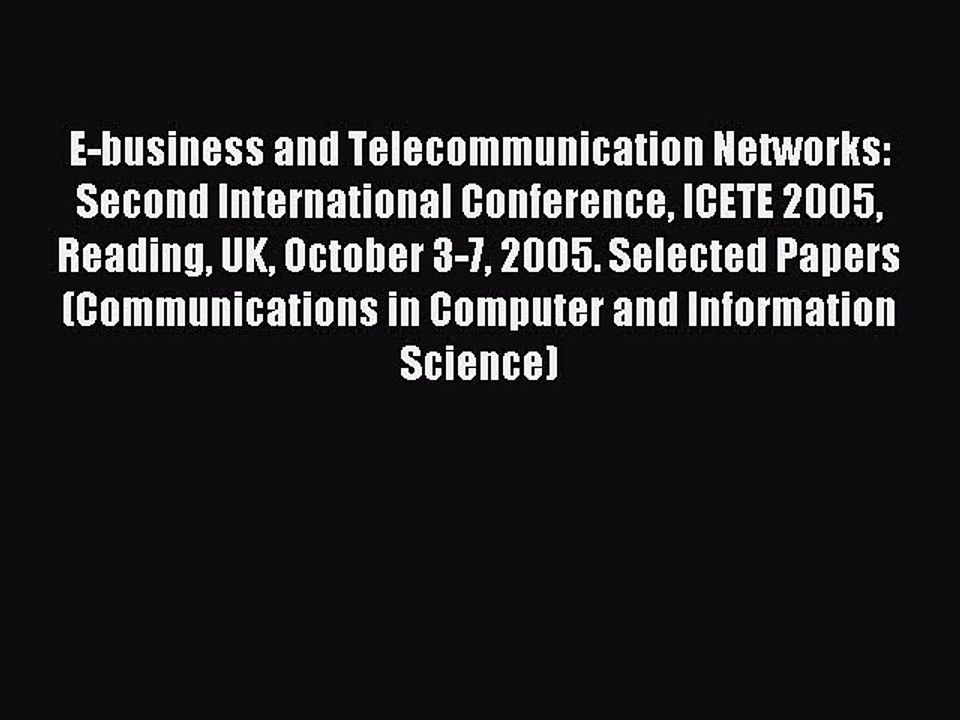 Read E-business and Telecommunication Networks: Second International Conference ICETE 2005