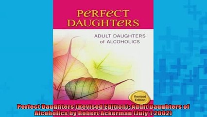 READ book  Perfect Daughters Revised Edition Adult Daughters of Alcoholics by Robert Ackerman Online Free