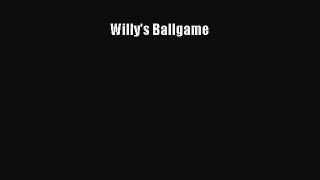 PDF Willy's Ballgame Free Books