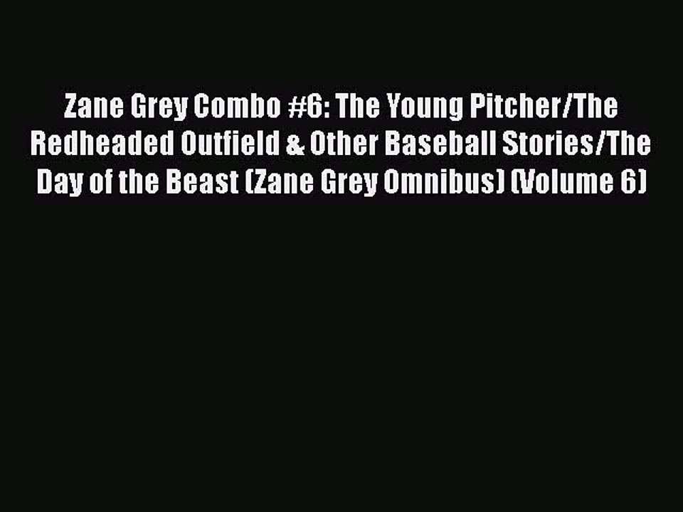 Download Zane Grey Combo #6: The Young Pitcher/The Redheaded Outfield & Other Baseball Stories/The