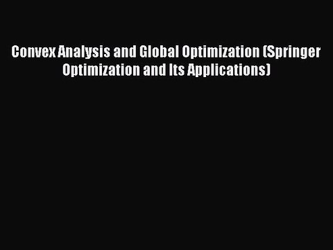 Read Convex Analysis and Global Optimization (Springer Optimization and Its Applications) Ebook