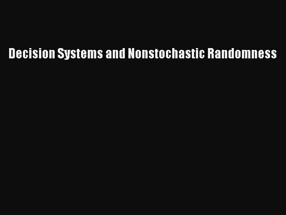 Read Decision Systems and Nonstochastic Randomness Ebook Free