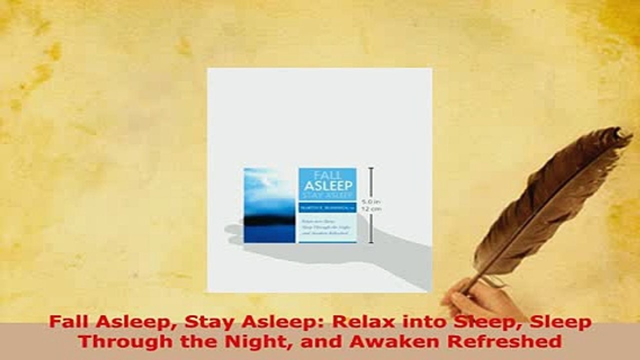 Download  Fall Asleep Stay Asleep Relax into Sleep Sleep Through the Night and Awaken Refreshed PDF Online