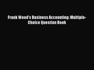 Read Frank Wood's Business Accounting: Multiple-Choice Question Book Ebook Free