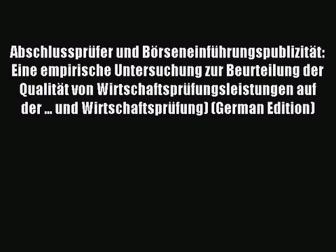 Read Abschlussprüfer und Börseneinführungspublizität: Eine empirische Untersuchung zur Beurteilung