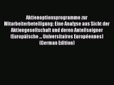 Read Aktienoptionsprogramme zur Mitarbeiterbeteiligung: Eine Analyse aus Sicht der Aktiengesellschaft