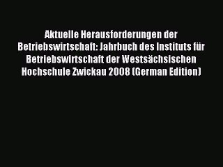 Read Aktuelle Herausforderungen der Betriebswirtschaft: Jahrbuch des Instituts für Betriebswirtschaft