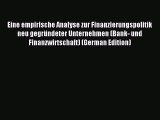 Read Eine empirische Analyse zur Finanzierungspolitik neu gegründeter Unternehmen (Bank- und