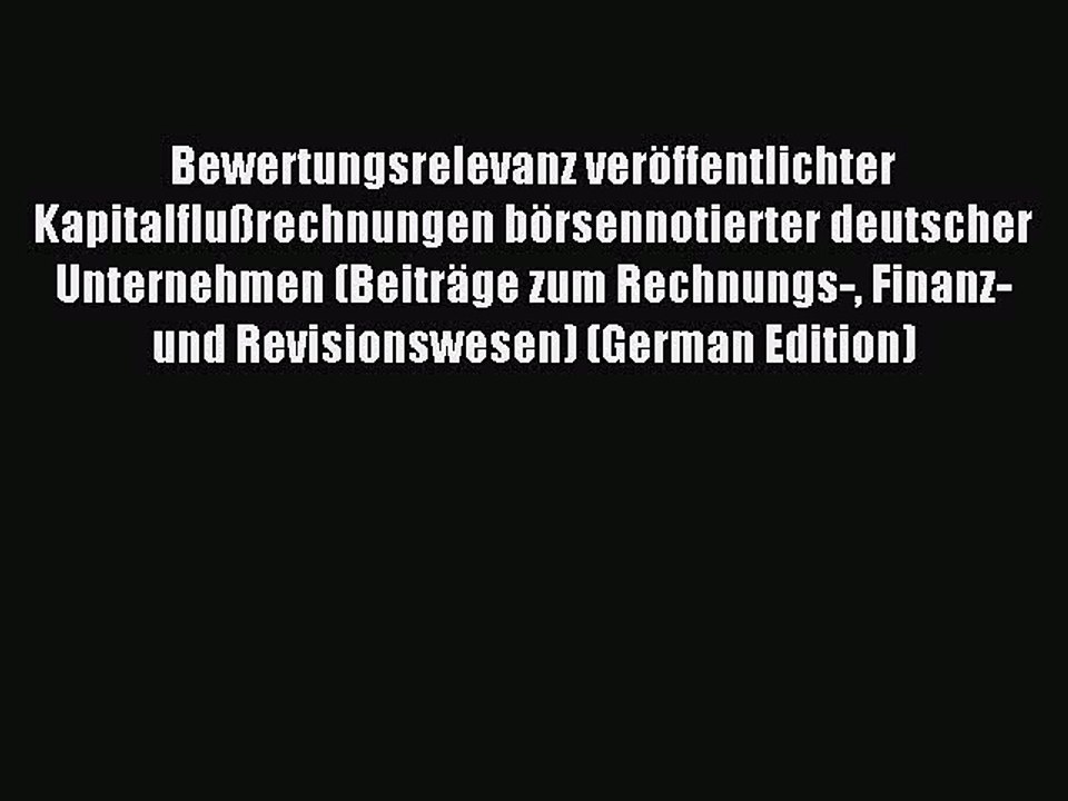 Read Bewertungsrelevanz veröffentlichter Kapitalflußrechnungen börsennotierter deutscher Unternehmen