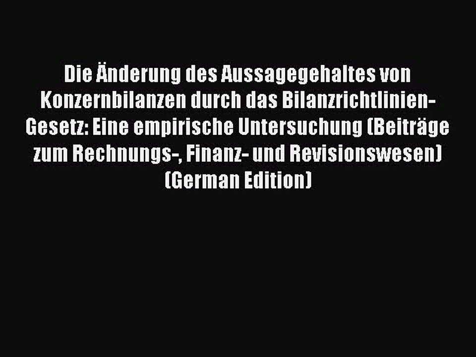 Read Die Änderung des Aussagegehaltes von Konzernbilanzen durch das Bilanzrichtlinien-Gesetz:
