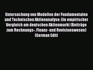 Read Untersuchung von Modellen der Fundamentalen und Technischen Aktienanalyse: Ein empirischer
