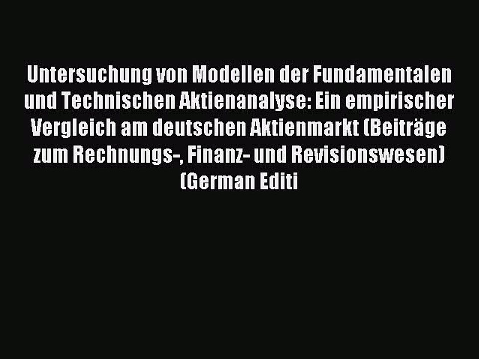 Read Untersuchung von Modellen der Fundamentalen und Technischen Aktienanalyse: Ein empirischer